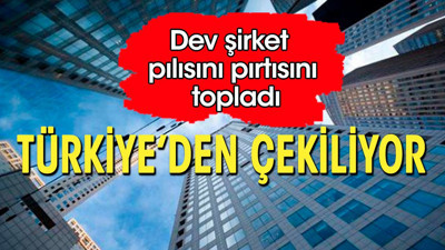 Dev şirket pılısını pırtısını topladı. Türkiye'den çekiliyor