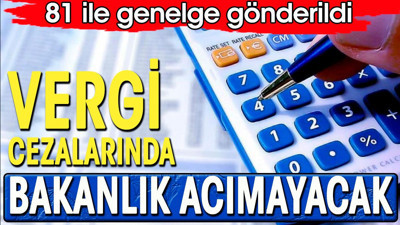 81 ile acil kodlu genelge gitti. Bakanlık cezalarda acımayacak