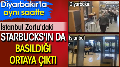 Diyarbakır'la aynı saatte İstanbul’da da Starbucks’a saldırıldığı ortaya çıktı
