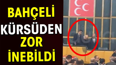 Bahçeli kürsüden zor inebildi