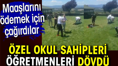 Özel okul sahipleri öğretmenleri dövdü. Maaşlarını ödemek için çağırdılar