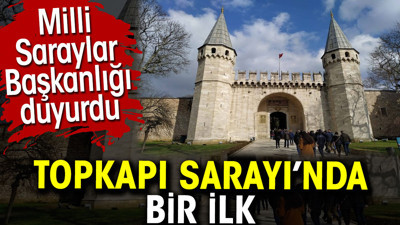Topkapı Sarayı’nda bir ilk. Milli Saraylar Başkanlığı duyurdu