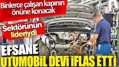 Efsanevi otomotiv devi iflas etti. Sektörünün lideriydi