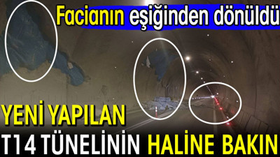 Yeni açılan T14 Tüneli'nde facianın eşiğinden dönüldü! Her taraf paramparça oldu
