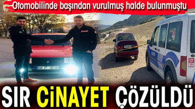 Sır cinayet çözüldü! Otomobilinde başından vurulmuş halde bulunmuştu