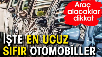 Araç Alacaklar Dikkat. İşte En Ucuz Sıfır Otomobiller