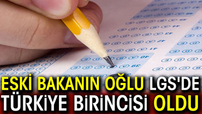 Eski Bakan Fatma Betül Sayan Kaya'nın oğlu LGS'de Türkiye birincisi oldu