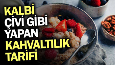 Kalbi çivi gibi yapan kahvaltılık tarifi