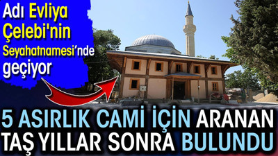 5 asırlık Hersekzade Ahmet Paşa Camisi için aranan ‘Keşan taşı’ 3 yıl sonra bulundu. Adı ‘Evliya Çelebi'nin Seyahatnamesi'nde geçiyor