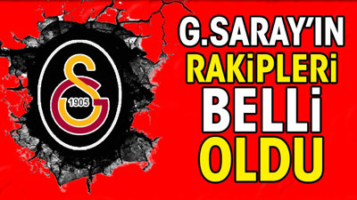 Galatasaray'ın rakipleri belli oldu (01 Temmuz 2024)