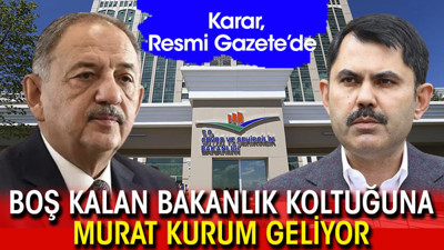 Boş kalan Bakanlık koltuğuna Murat Kurum geldi