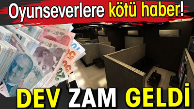 Dev zam geldi. Oyunseverlere kötü haber
