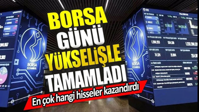 Borsa günü yükselişle tamamladı. En çok hangi hisseler kazandırdı (02 Temmuz 2024)