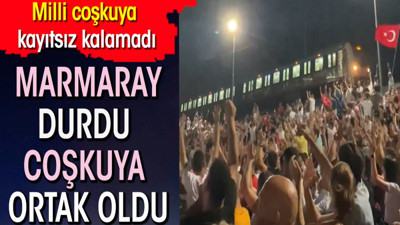 Marmaray durdu milli coşkuya ortak oldu