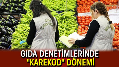 Gıda denetimlerinde "karekod" dönemi