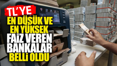 TL'ye en düşük ve en yüksek faizi veren bankalar belli oldu