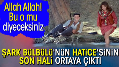 Şark Bülbülü'nün Hatice'sinin son hali ortaya çıktı. Allah Allah! Bu o mu diyeceksiniz