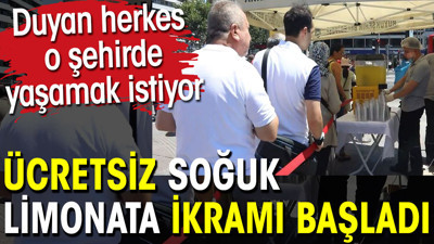 Ücretsiz soğuk limonata ikramı başladı. Duyan herkes o şehirde yaşamak istiyor