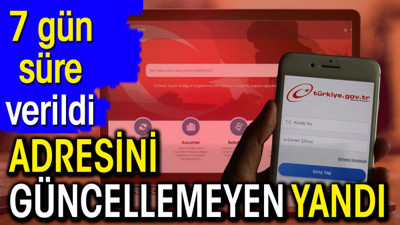 Adresini güncellemeyen yandı. 7 gün süresi var