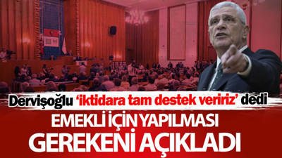 Müsavat Dervişoğlu emekli için yapılması gerekeni açıkladı: İktidara tam destek veririz