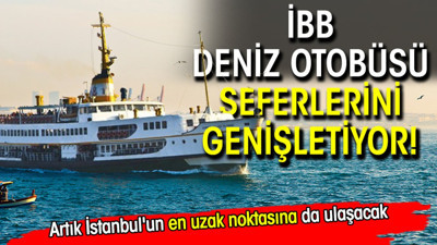 İBB deniz otobüsü seferlerini genişletiyor!