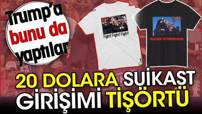 Trump’a suikast girişimini tişört yaptılar! 20 dolardan satılıyor
