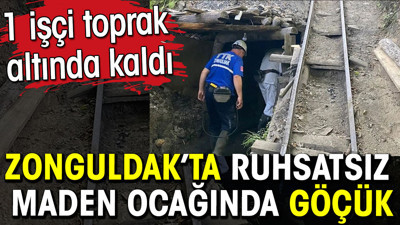 Zonguldak'ta ruhsatsız maden ocağında göçük