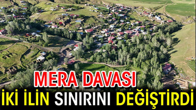 Mera davası iki ilin sınırlarını değiştirdi