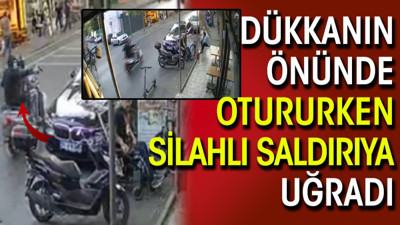 Dükkanın önünde otururken silahlı saldırıya uğradı