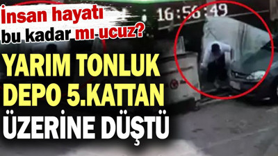 Yarım tonluk depo 5.kattan üzerine düştü! İnsan hayatı bu kadar mı ucuz?