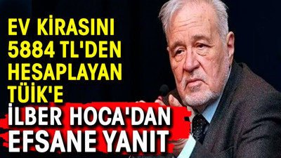 Ev kirasını 5884 liradan hesaplayan TÜİK'e İlber Hoca'dan efsane yanıt