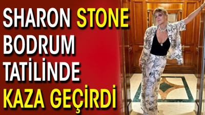 Sharon Stone Bodrum'da kaza geçirdi