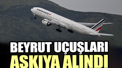 Beyrut uçuşları askıya alındı