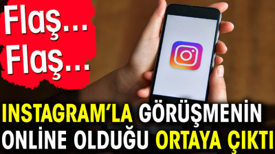 Instagram ile görüşmenin online olduğu ortaya çıktı