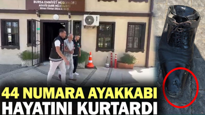 44 numara ayakkabı hayatını kurtardı