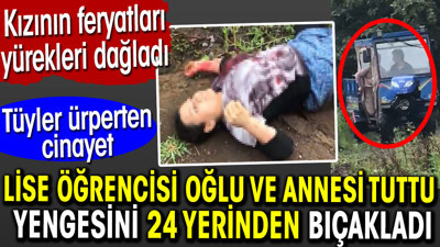 Yengesini 24 yerinden bıçakladı. Tüyler ürperten cinayet