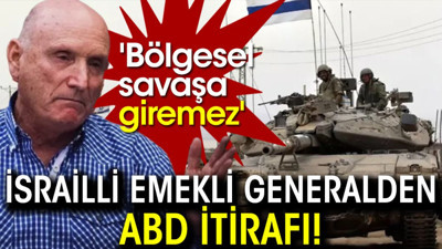 İsrailli emekli generalden ABD itirafı! 'Bölgesel savaşa giremez'