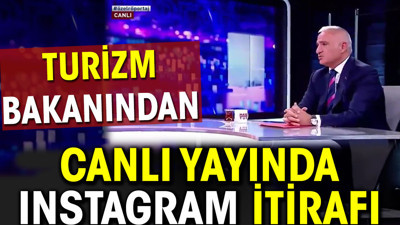 Turizm Bakanından canlı yayında Instagram itirafı