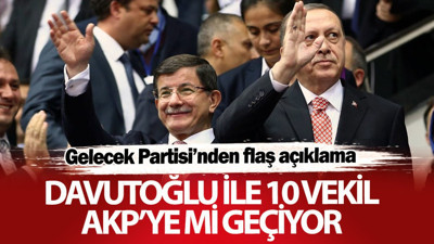 Davutoğlu ile 10 vekil AKP’ye mi geçiyor? Gelecek Partisi’nden flaş açıklama