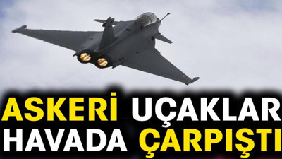 Askeri uçaklar havada çarpıştı
