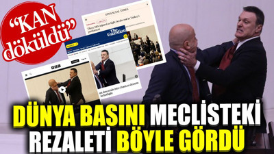 Dünya basını meclisteki rezaleti böyle gördü: Kan döküldü