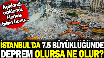 İstanbul'da 7.5 büyüklüğünde deprem olursa ne olur? Açıklandı açıklandı. Herkes bilsin bunu...