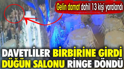 Davetliler birbirine girdi, düğün salonu ringe döndü. Gelin damat dahil 13 kişi yaralandı