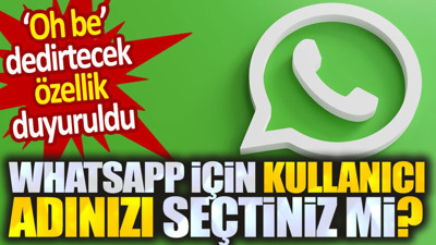WhatsApp'ta kullanıcı adınızı seçtiniz mi? Yeni özellik duyuruldu