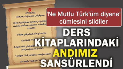 Ders kitaplarındaki Andımız sansürlendi! 'Ne Mutlu Türk'üm diyene' cümlesini sildiler