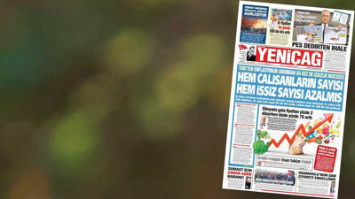 Yeniçağ Gazetesi: Hem çalışanların sayısı hem işsiz sayısı azalmış