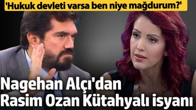 Nagehan Alçı'dan Rasim Ozan Kütahyalı isyanı! 'Hukuk devleti varsa ben niye mağdurum?'