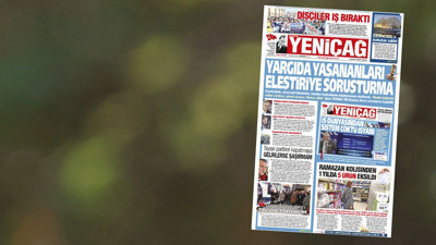 Yeniçağ Gazetesi: Yargıda yaşananları eleştiriye soruşturma