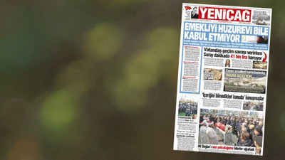 Yeniçağ Gazetesi: Emekliyi huzurevi bile kabul etmiyor