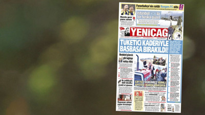Yeniçağ Gazetesi: Tüketici kaderiyle baş başa bırakıldı!